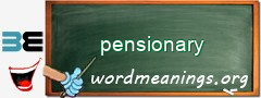 WordMeaning blackboard for pensionary